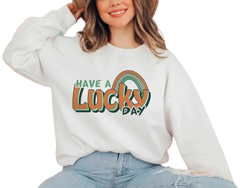 Have a lucky day Unisex Sweatshirt