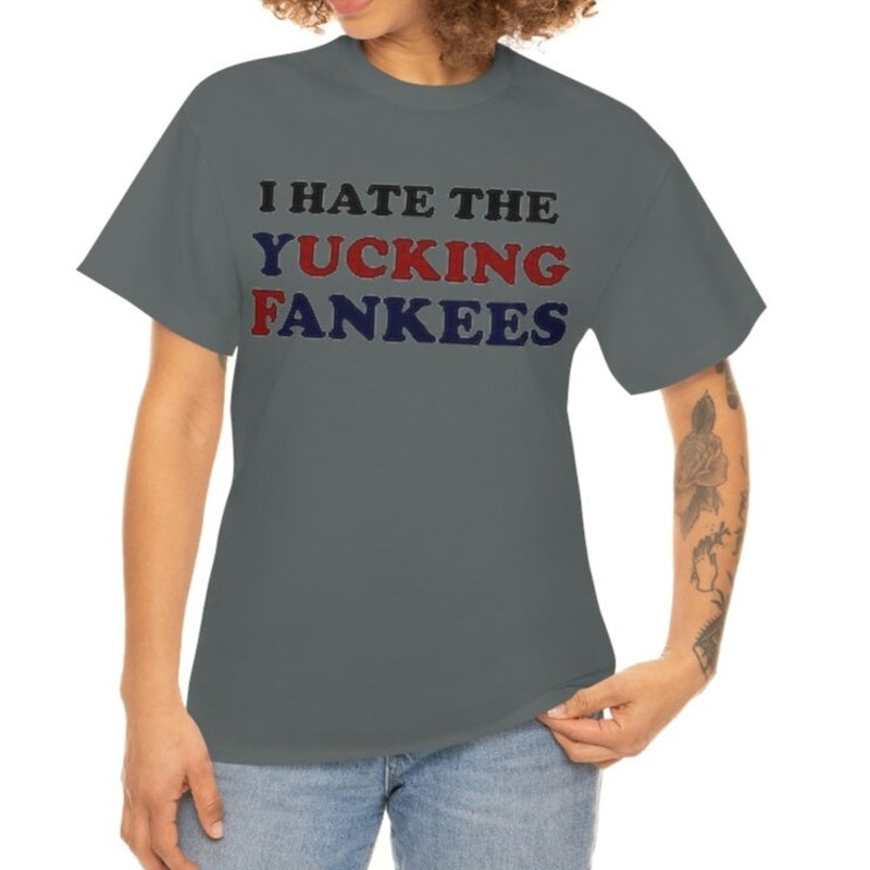 I Hate the Yucking Fankees Unisex T-shirt